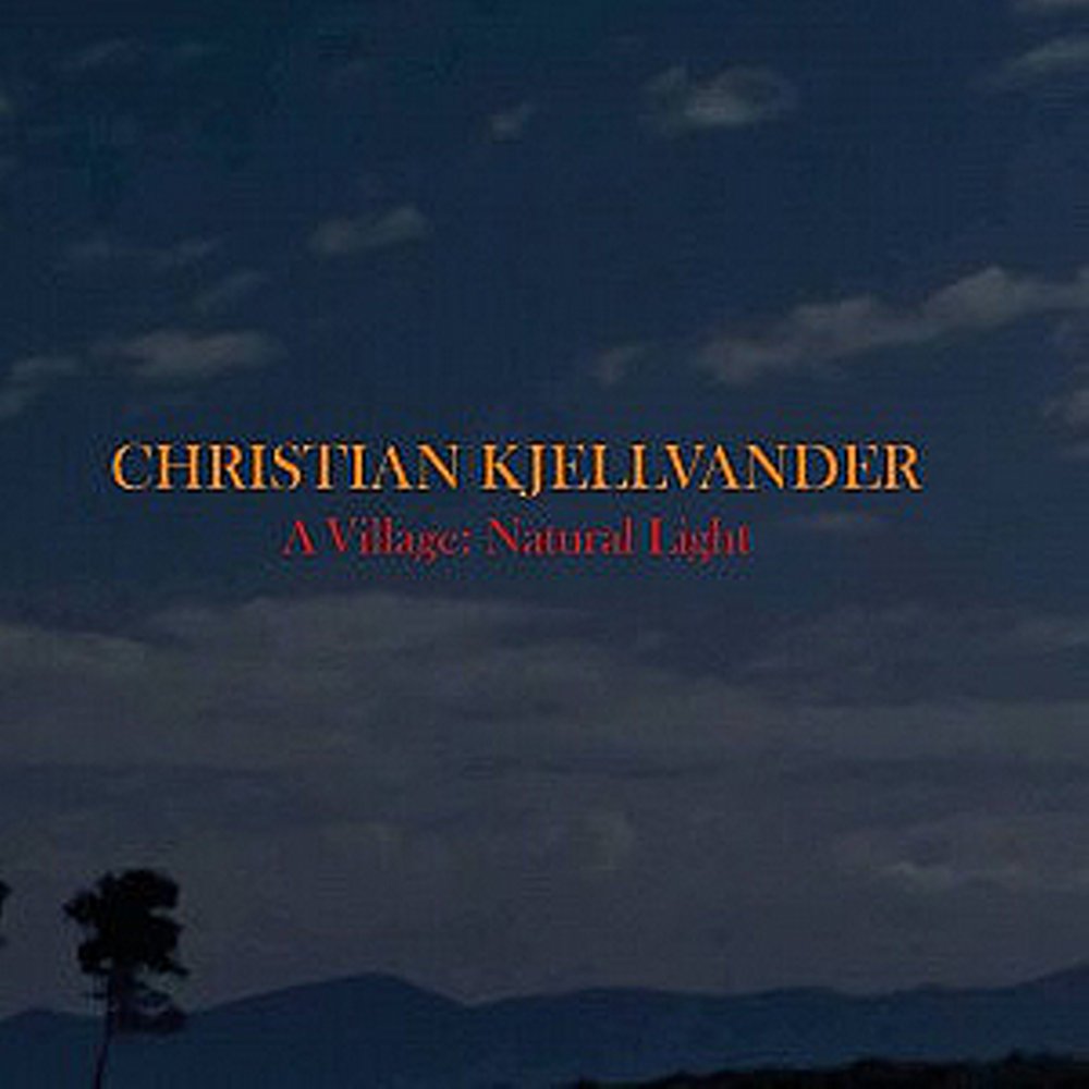 Kjellvander, Christian - A Village: Natural Light LP