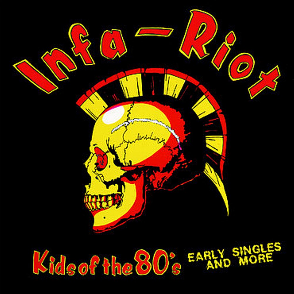 Infa-Riot - Kids Of The 80´s (Early Singles And More) LP