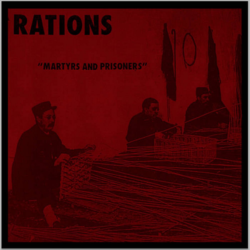 Rations - Martyrs And Prisoners