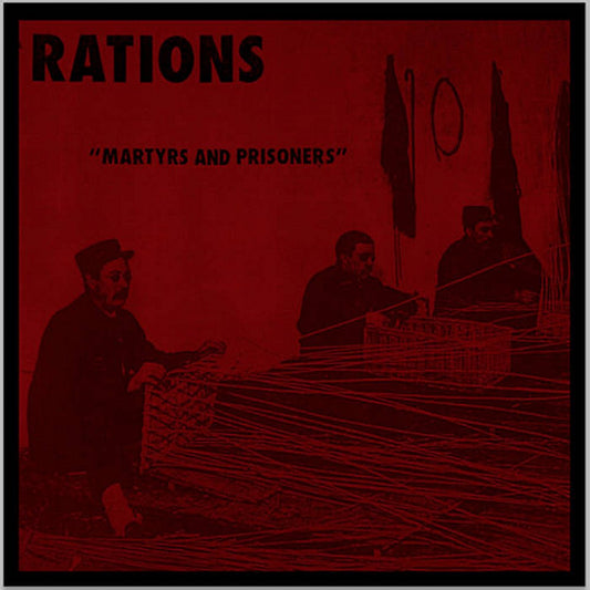 Rations - Martyrs And Prisoners
