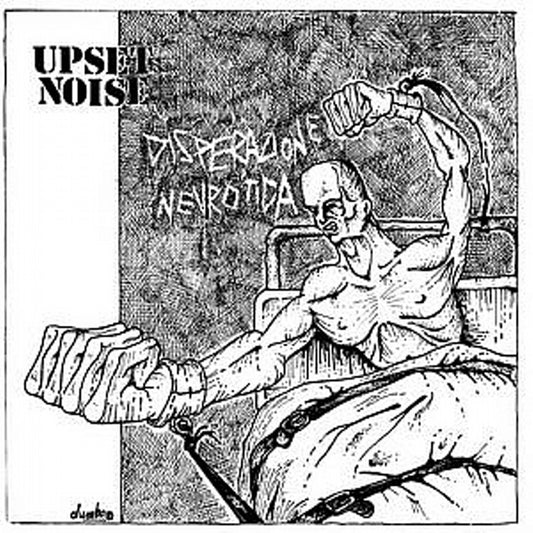 Upset Noise - Disperazione Nevrotica 7"